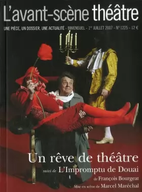 Couverture du produit · L'Avant-Scène théâtre N° 1225  Un rêve de théâtre : Suivi de L'Impromptu de Douai