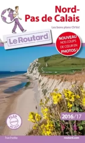 Couverture du produit · Guide du Routard Nord Pas-de-Calais 2016/2017: Les bons plans Ch'tis !