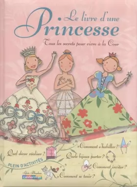 Couverture du produit · Livre d'une princesse (Le): TOUS LES SECRETS POUR VIVRE A LA COUR