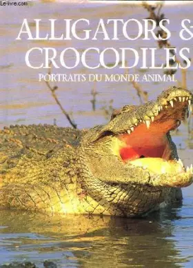 Couverture du produit · Alligators et crocodiles, portraits du monde animal