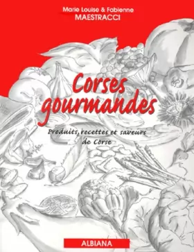 Couverture du produit · Corses gourmandes : Produits, recettes et saveurs de Corse