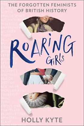 Couverture du produit · Roaring Girls: The Forgotten Feminists of British History