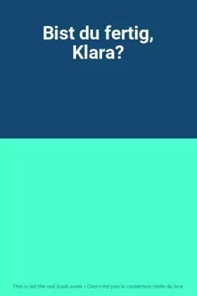 Couverture du produit · Bist du fertig, Klara?