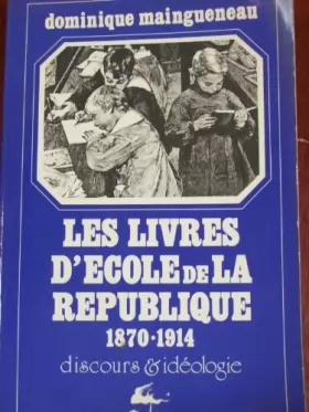 Couverture du produit · Les livres d'école de la République 1870-1914, discours et idéologie