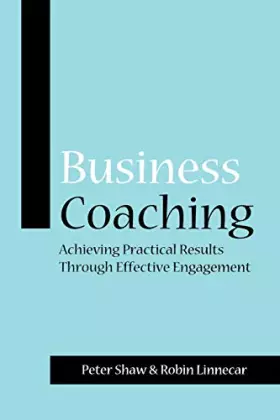Couverture du produit · Business Coaching: Achieving Practical Results Through Effective Engagement