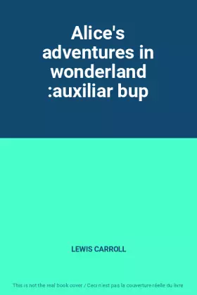 Couverture du produit · Alice's adventures in wonderland :auxiliar bup