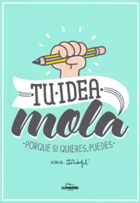 Couverture du produit · Tu idea mola: Porque si quieres, puedes
