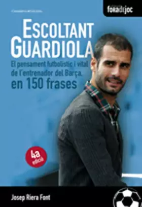 Couverture du produit · Escoltant Guardiola: El pensament futbolístic i vital de l'entrenador del Barça, en 150 frases