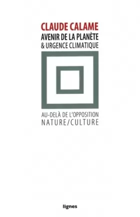 Couverture du produit · Avenir de la planète et urgence climatique: Au-delà de l'opposition nature/culture