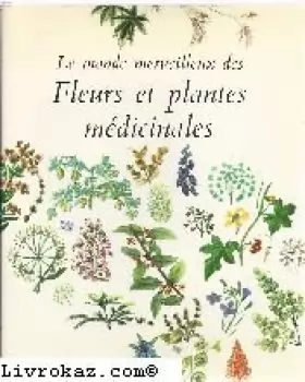 Couverture du produit · Le monde merveilleux des fleurs et plantes médicinales
