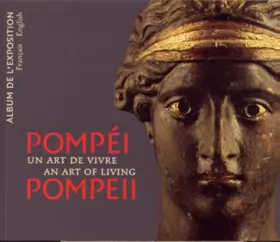 Couverture du produit · Pompéi/Pompeii: Un art de vivre/An art of living