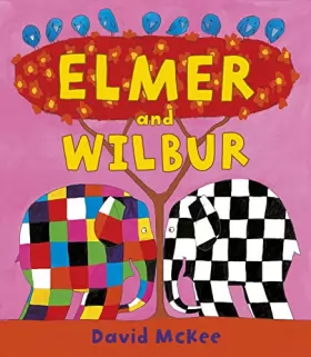 Couverture du produit · Elmer and Wilbur (Elmer Picture Books)