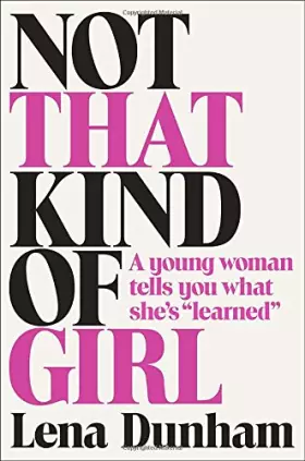 Couverture du produit · Not That Kind of Girl: A Young Woman Tells You What She's "Learned"