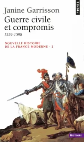 Couverture du produit · Guerre civile et compromis, 1559-1598