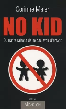Couverture du produit · No Kid : Quarante raisons de ne pas avoir d'enfant