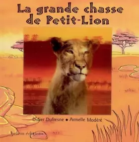 Couverture du produit · La grande chasse de Petit-Lion