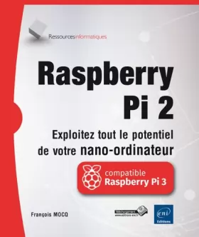 Couverture du produit · Raspberry Pi 2 - Exploitez tout le potentiel de votre nano-ordinateur (compatible Raspberry Pi 3)