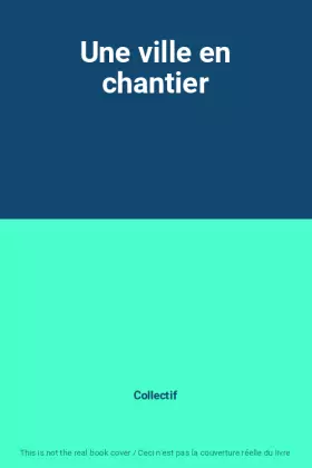 Couverture du produit · Une ville en chantier