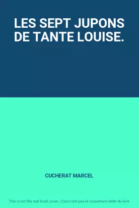 Couverture du produit · LES SEPT JUPONS DE TANTE LOUISE.