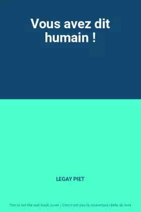 Couverture du produit · Vous avez dit humain !