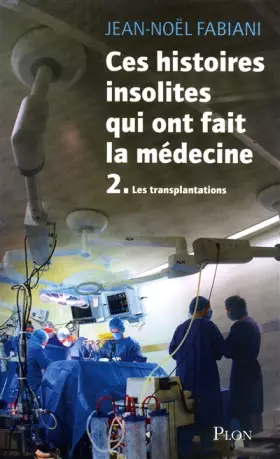 Couverture du produit · Ces histoires insolites qui ont fait la médecine (2)