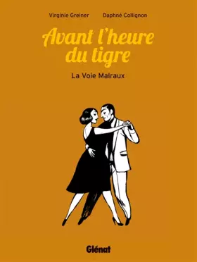 Couverture du produit · Avant l'heure du tigre: La voie Malraux