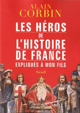 Couverture du produit · Les héros de l'histoire de France expliqués à mon fils