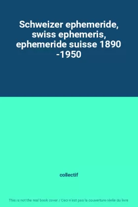 Couverture du produit · Schweizer ephemeride, swiss ephemeris, ephemeride suisse 1890 -1950