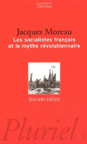 Couverture du produit · Les socialistes français et le mythe révolutionnaire