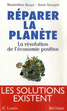Couverture du produit · Réparer la planète : La révolution de l'économie positive - Prix du Livre Environnement 2008
