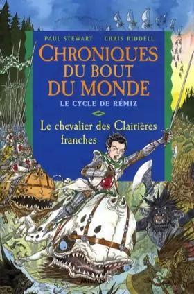 Couverture du produit · Chroniques du bout du monde (Cycle de Rémiz) Tome 6 : Le chevalier des Clairières Franches