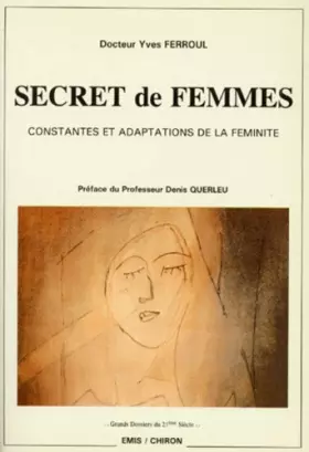 Couverture du produit · SECRET DE FEMMES. : Constantes et adaptations de la féminité