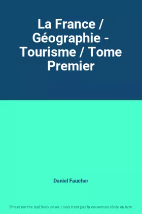 Couverture du produit · La France / Géographie - Tourisme / Tome Premier