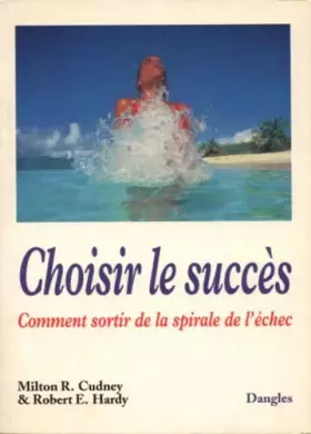 Couverture du produit · Choisir le succès : comment sortir de la spirale de l'échec