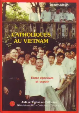 Couverture du produit · Catholiques au Vietnam : entre epreuves et espoir