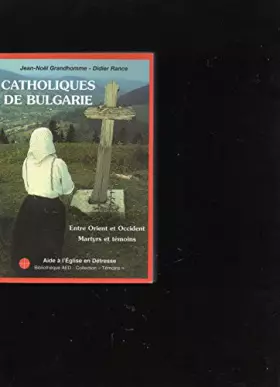 Couverture du produit · Catholiques de Bulgarie : Un pont entre l'Orient et l'Occident, martyrs et témoins de la foi, l'Église catholique aujourd'hui (