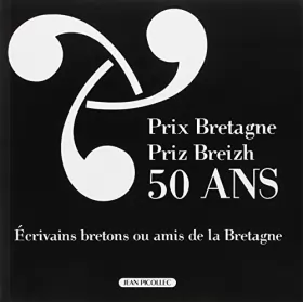 Couverture du produit · Prix Bretagne, prix breizh - 50ème anniversaire: Ecrivains bretons ou amis de la Bretagne