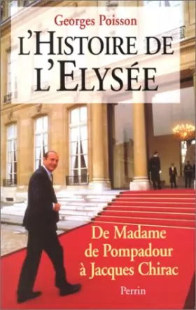 Couverture du produit · Histoire de l'Elysée: de Mme de Pompadour à Jacques Chirac