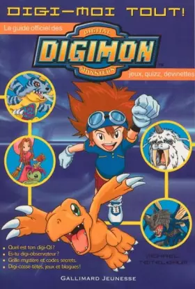 Couverture du produit · Digi-moi tout ! le guide officiel des Digimon digital monsters: quel est ton digi-QI ? Es-tu digi-observateur ? Grille mystère 