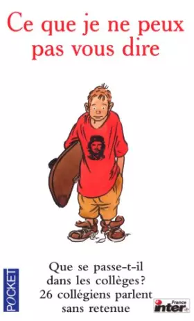 Couverture du produit · Ce que je ne peux pas vous dire : 26 collégiens parlent