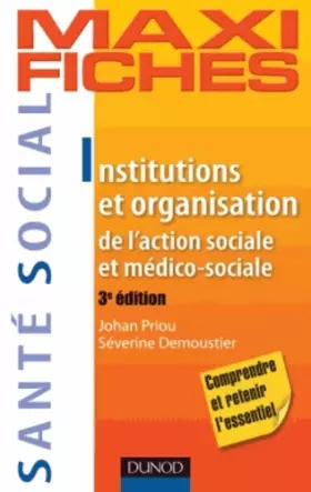 Couverture du produit · Maxi-fiches. Institutions et organisation de l'action sociale et médico-sociale - 3e édition