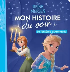 Couverture du produit · LA REINE DES NEIGES - Mon Histoire du Soir - Le fantôme d'Arendelle - Disney: .
