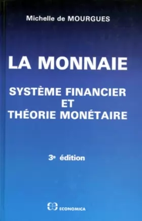 Couverture du produit · LA MONNAIE. Système financier et théorie monétaire, 3ème édition