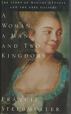 Couverture du produit · A Woman, a Man, and Two Kingdoms: The Story of Madame D'Epinay and the Abbe Galiani