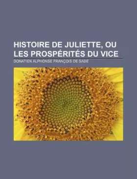 Couverture du produit · Histoire de Juliette, Ou Les Prosperites Du Vice