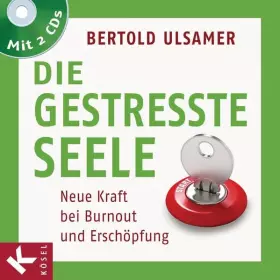 Couverture du produit · Die gestresste Seele: Neue Kraft bei Burnout und Erschöpfung. Mit 2 CDs