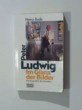 Couverture du produit · Peter Ludwig. Im Glanz der Bilder (Biographien. Bastei Lübbe Taschenbücher) - Bude, Heinz