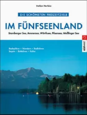 Couverture du produit · Die schönsten Freizeitziele im Fünfseenland: Starnberger See, Ammersee, Wörthsee, Pilsensee, Wesslinger See