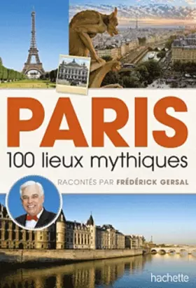 Couverture du produit · Paris 100 lieux mythiques racontés par Frédérick Gersal