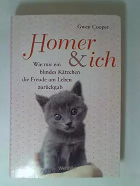 Couverture du produit · Homer & ich, Wie mir ein blindes Kätzchen die Freude am Leben zurückgab, Gwen Cooper - Gwen Cooper